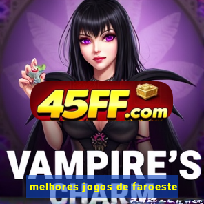 melhores jogos de faroeste